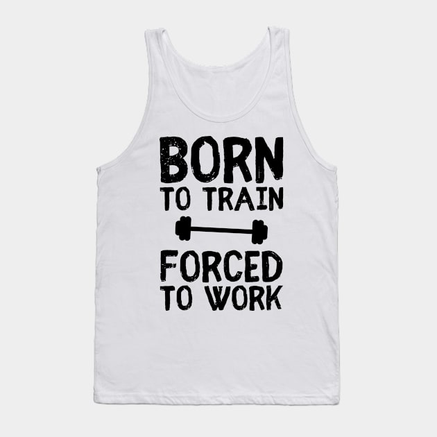 Fitness Gym Born to Train Tank Top by ShirtyLife